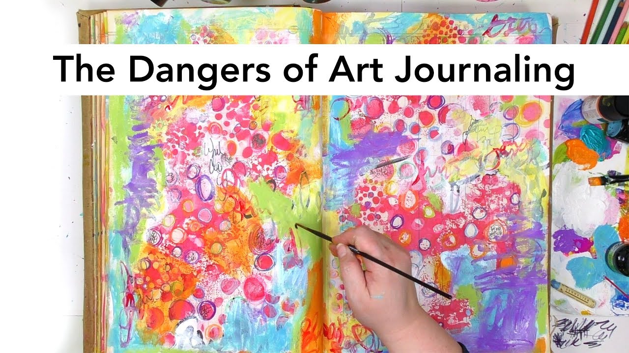 The dangers of art journaling