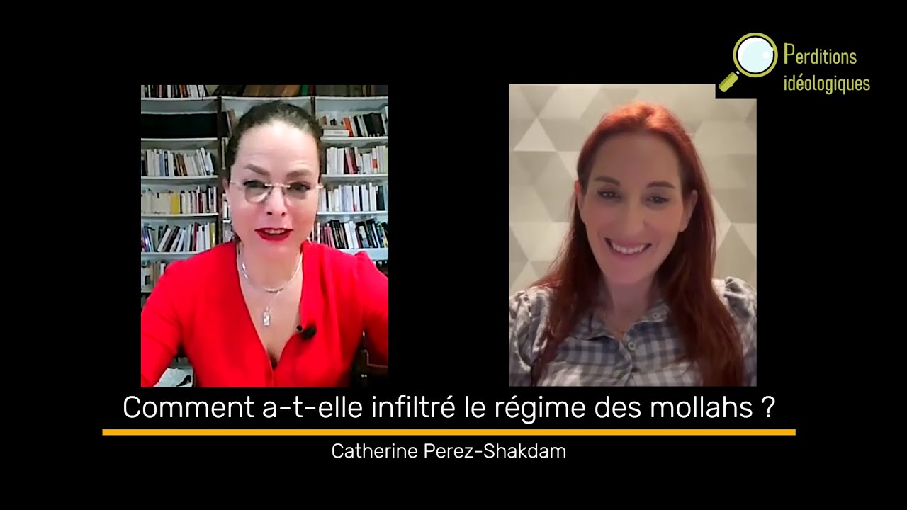 Comment a-t-elle infiltré le régime des mollahs ? - Catherine Perez-Shakdam