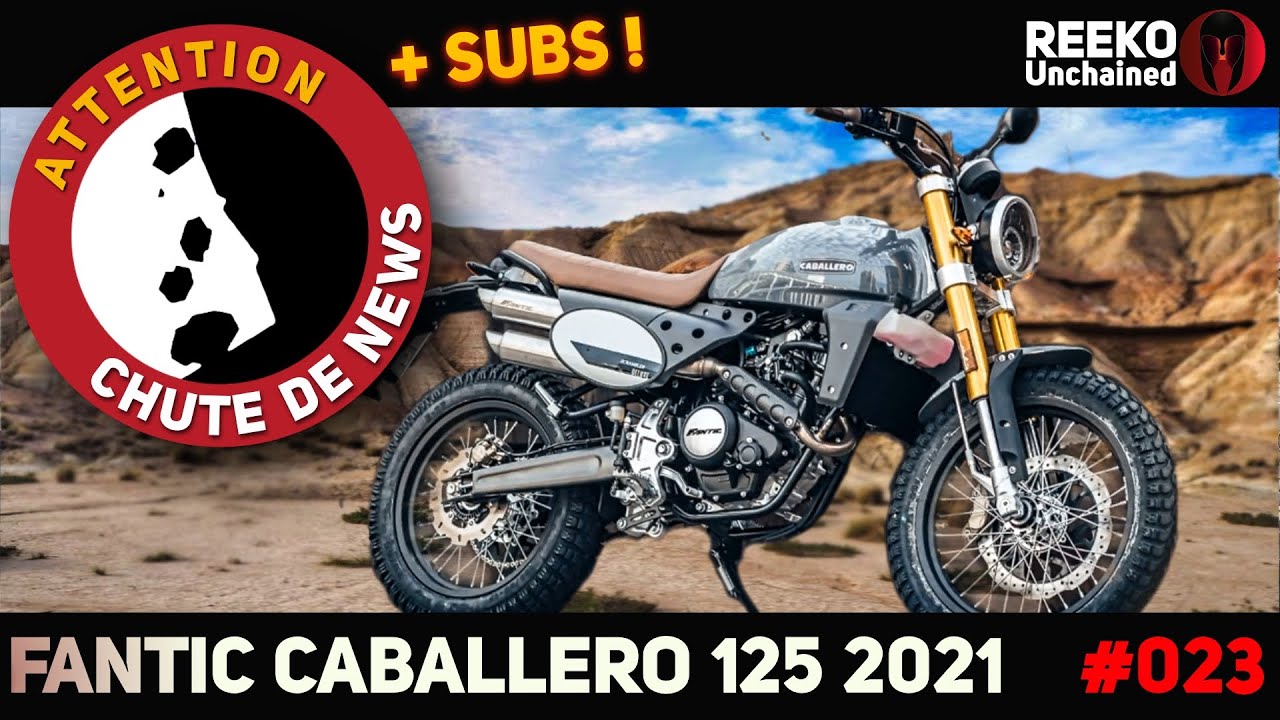 🔴 FANTIC CABALLERO 125 2021 : PRIX, SPECS & DISPO ⚠️CHUTE DE NEWS 🔴 REEKO Unchained