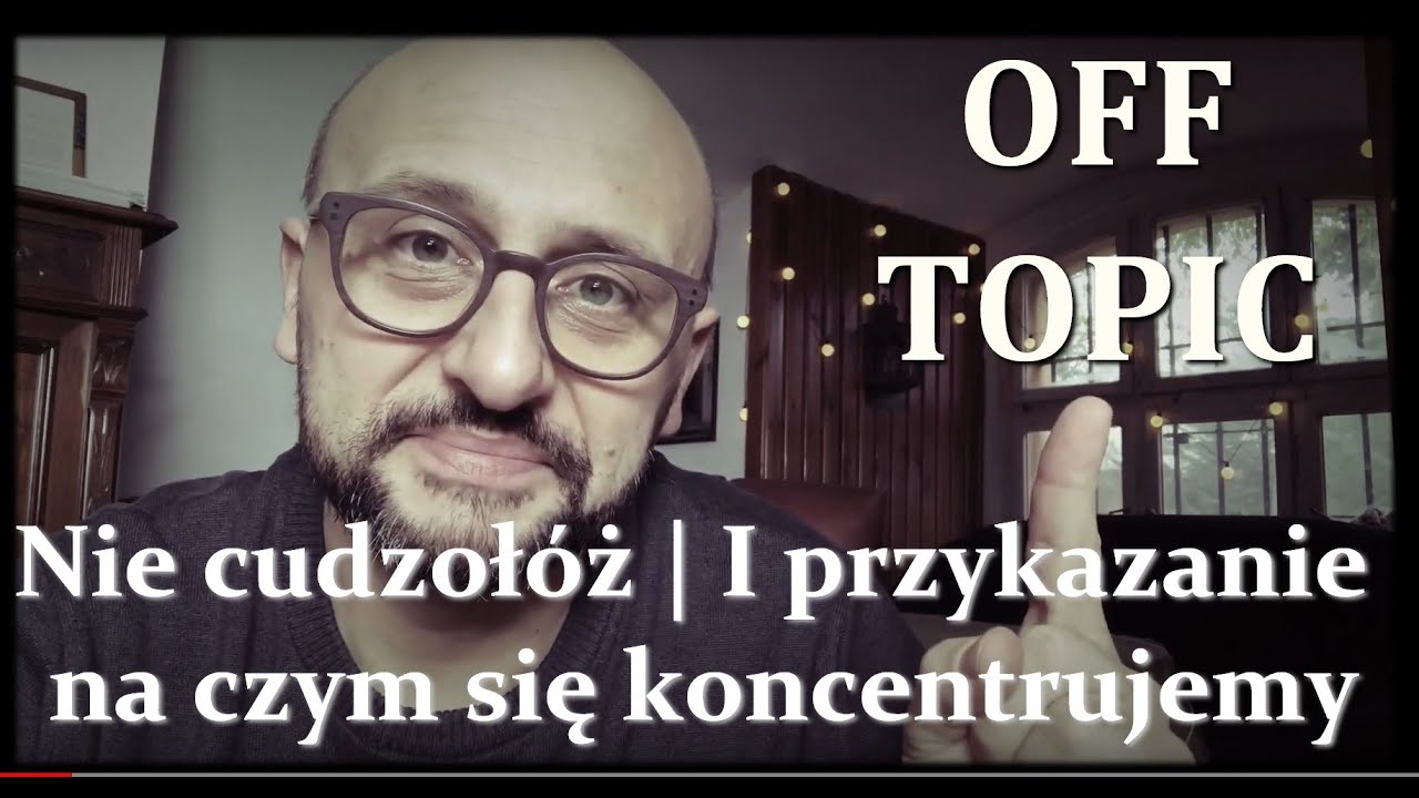 Nie cudzoł&oacute;ż | I przykazanie | na czym się koncentrujemy | 1&rdquo; | offtopic (26)