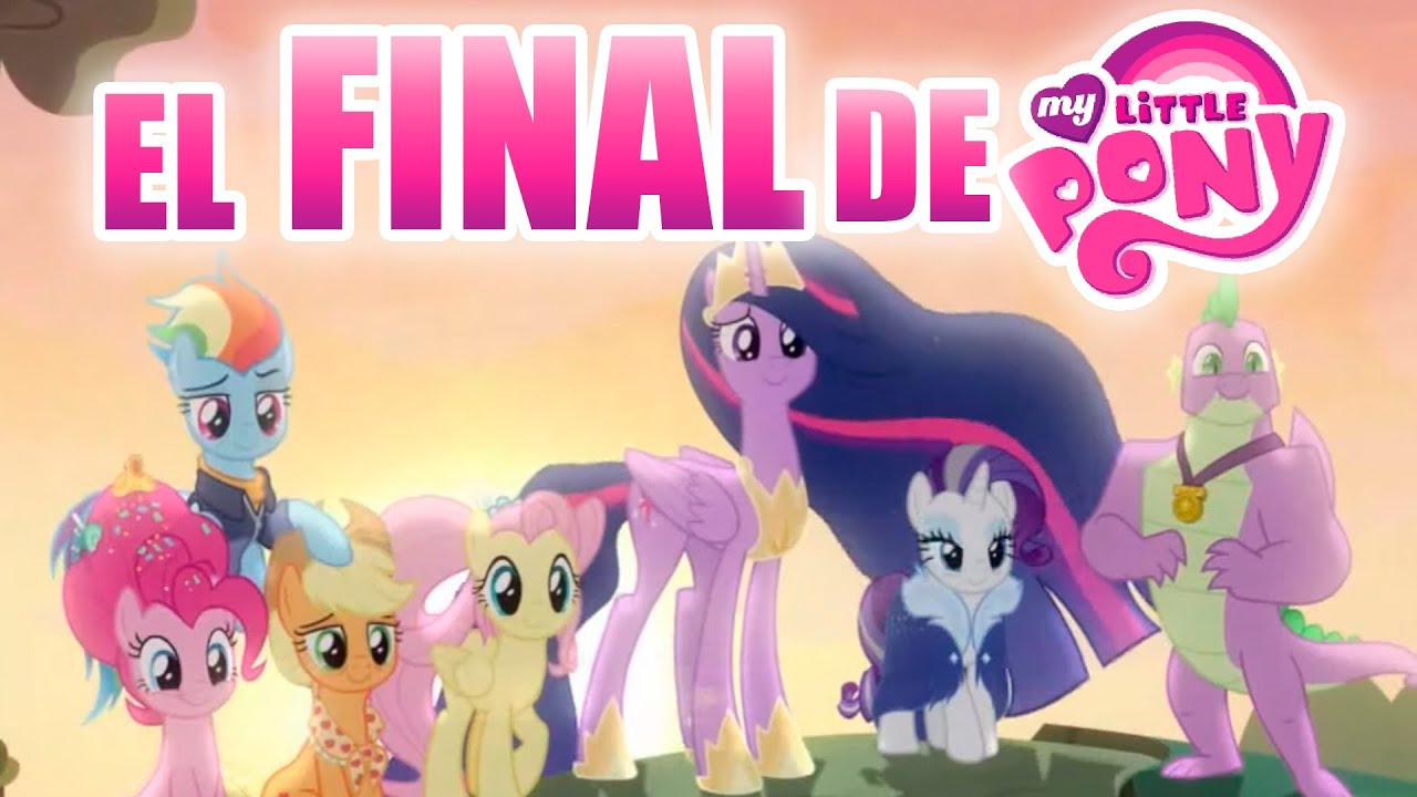 EL FINAL DE MY LITTLE PONY | ANÁLISIS Y EXPLICACIÓN