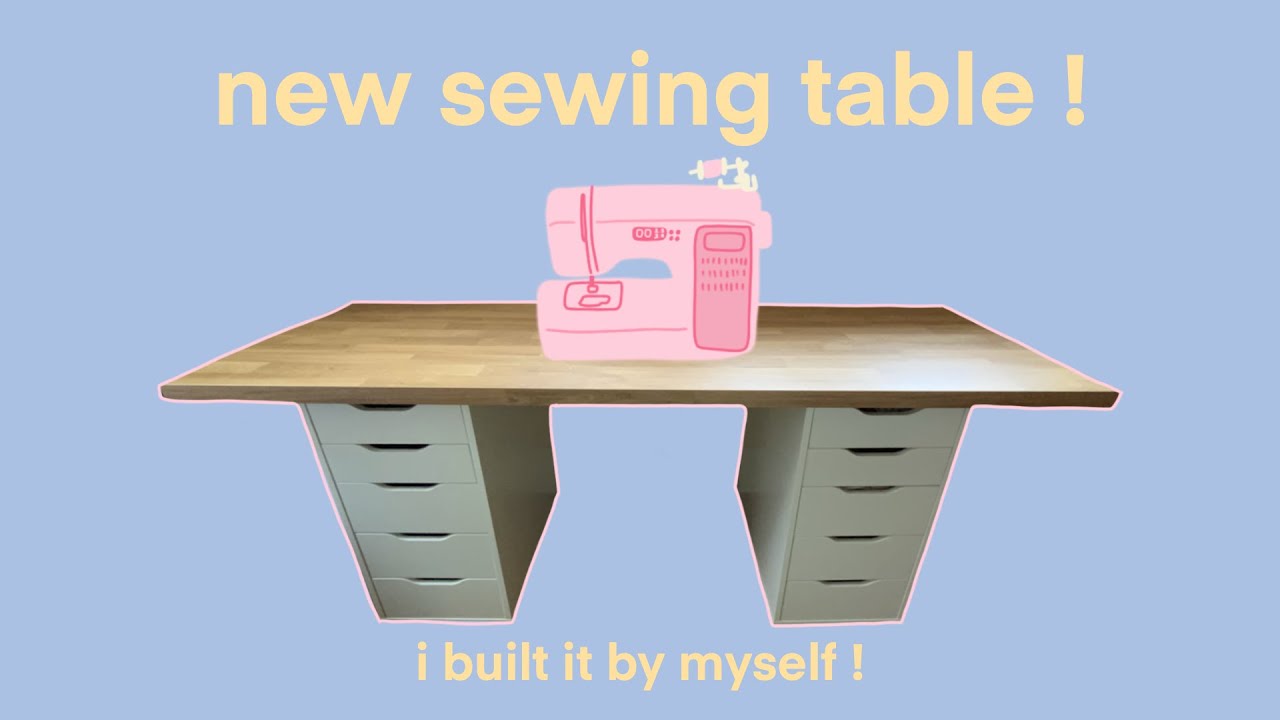 building myself a sewing table ! using furniture from ikea | chloe sewee
