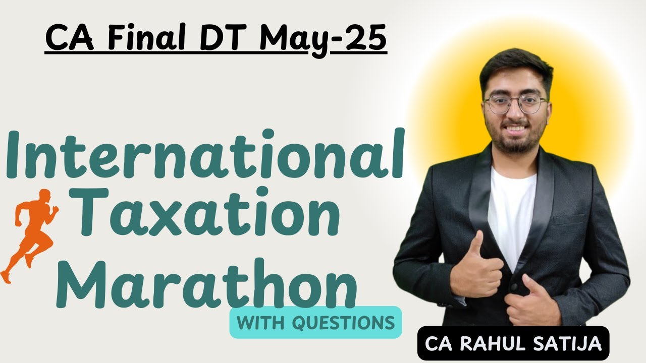 International Taxation Marathon with Questions | CA Final DT May-25 | CA Rahul Satija