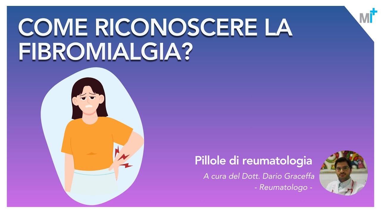 Sai come riconoscere la fibromialgia? Sintomi, cause, esami da fare: video dr. Graceffa reumatologo