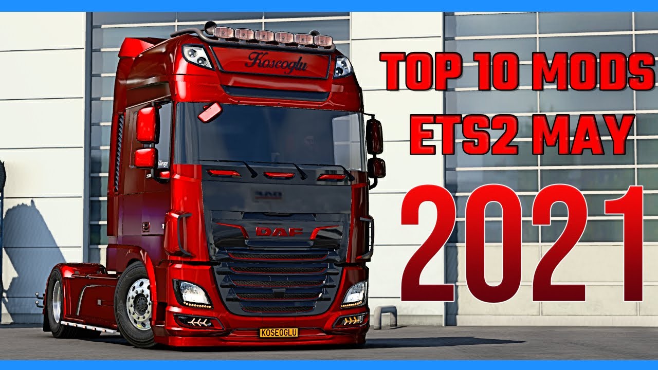 TOP 10 ETS2 MODS MAY 2021