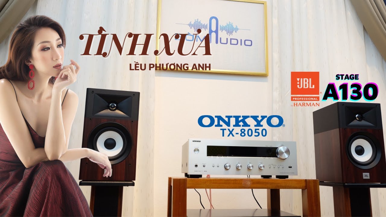 Trải Nghiệm Phối Ghép Amply ONKYO TX-8050 & Loa JBL STAGE A130 ❣️TÌNH XƯA | Lều Phương Anh