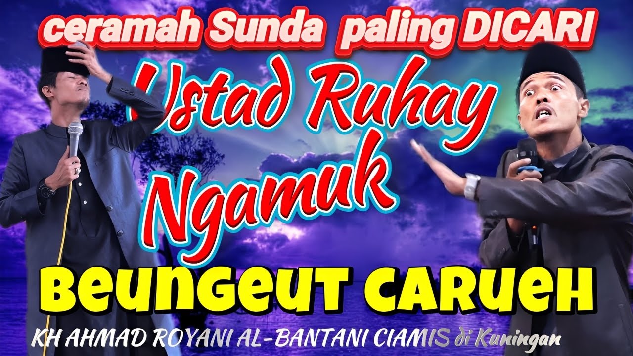 USTADZ RUHAY NGAMUK BEUNGET SIGA CAREUH TERBARU KH AHMAD ROYANI AL-BANTANI