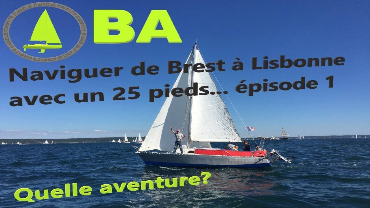 Bacan Aventure - Episode 1 : Brest à Lisbonne en voilier