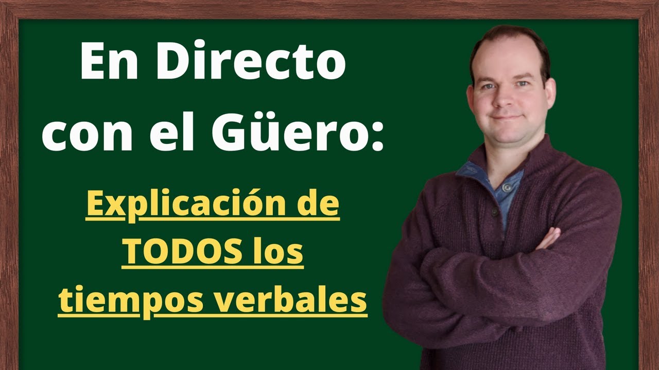 En Directo con el Güero: los tiempos verbales