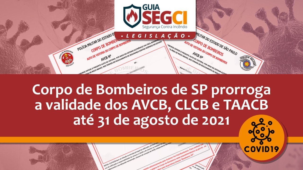 Guia SegCI - Validade de AVCB &ndash; Bombeiros de SP prorrogam a validade das licen&ccedil;as at&eacute; 31/08/21