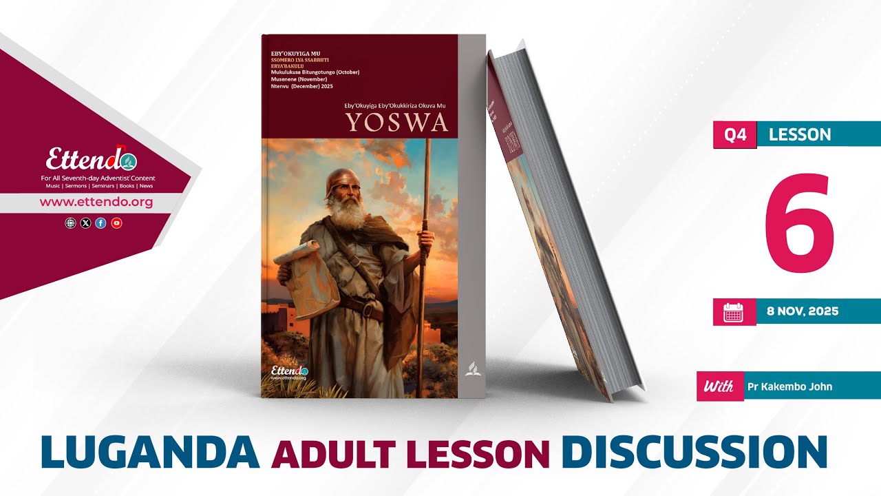 LUGANDA ADULT SABBATH SCHOOL LESSON 8-NOV-2025 With Pr Dr Kakembo
