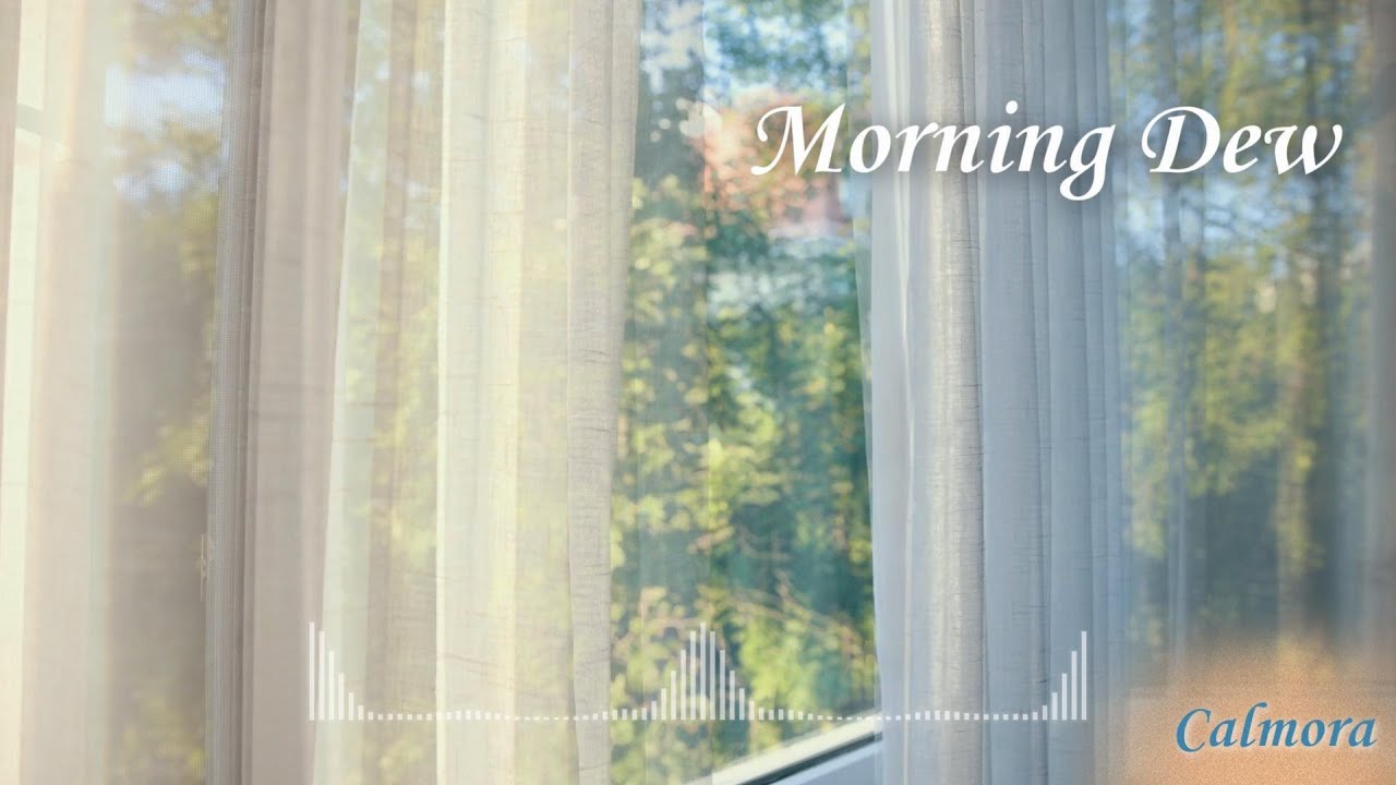 【作業用BGM】朝露の透明な光に包まれて　６０min｜Morning Dew by Calmora