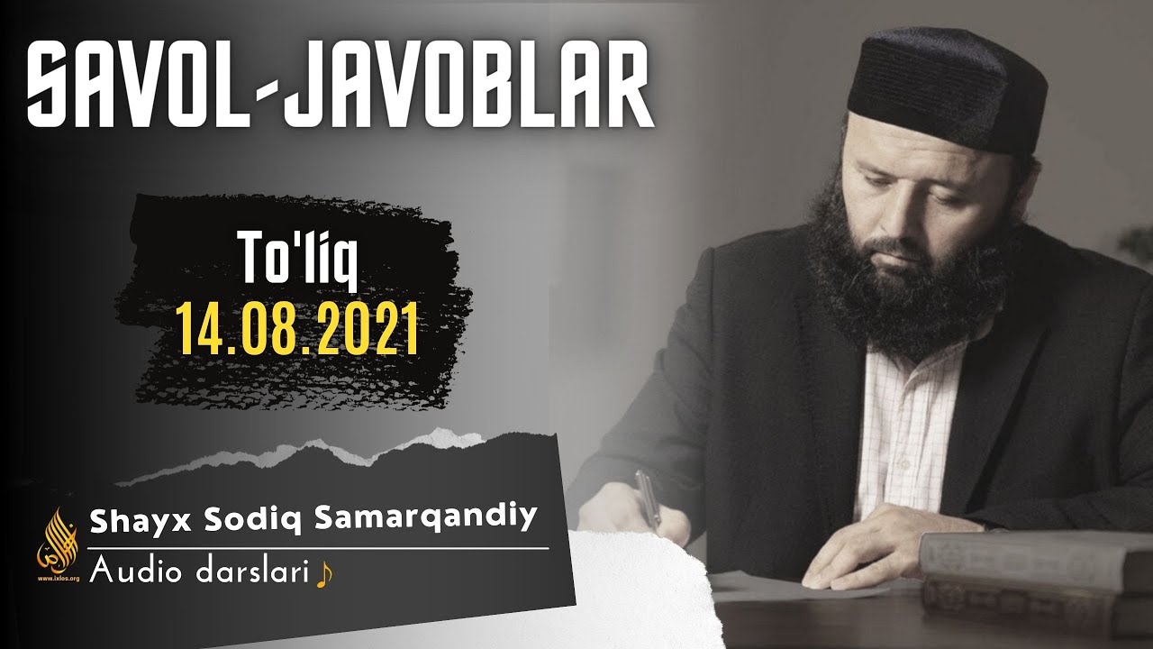 Savol-javoblar| 14.08.2021 (To'liq) | Audio darslari | Shayx Sodiq Samarqandiy