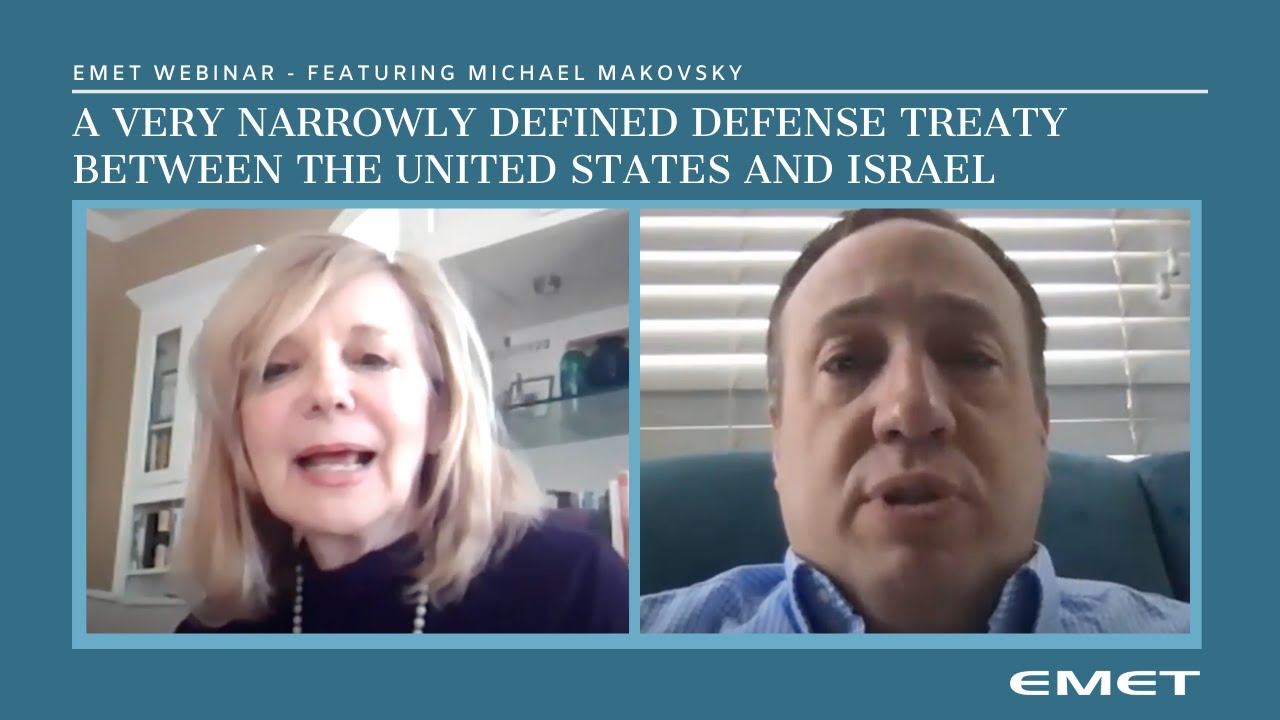 EMET Webinar - A Very Narrowly Defined Defense Treaty Between the United States and Israel