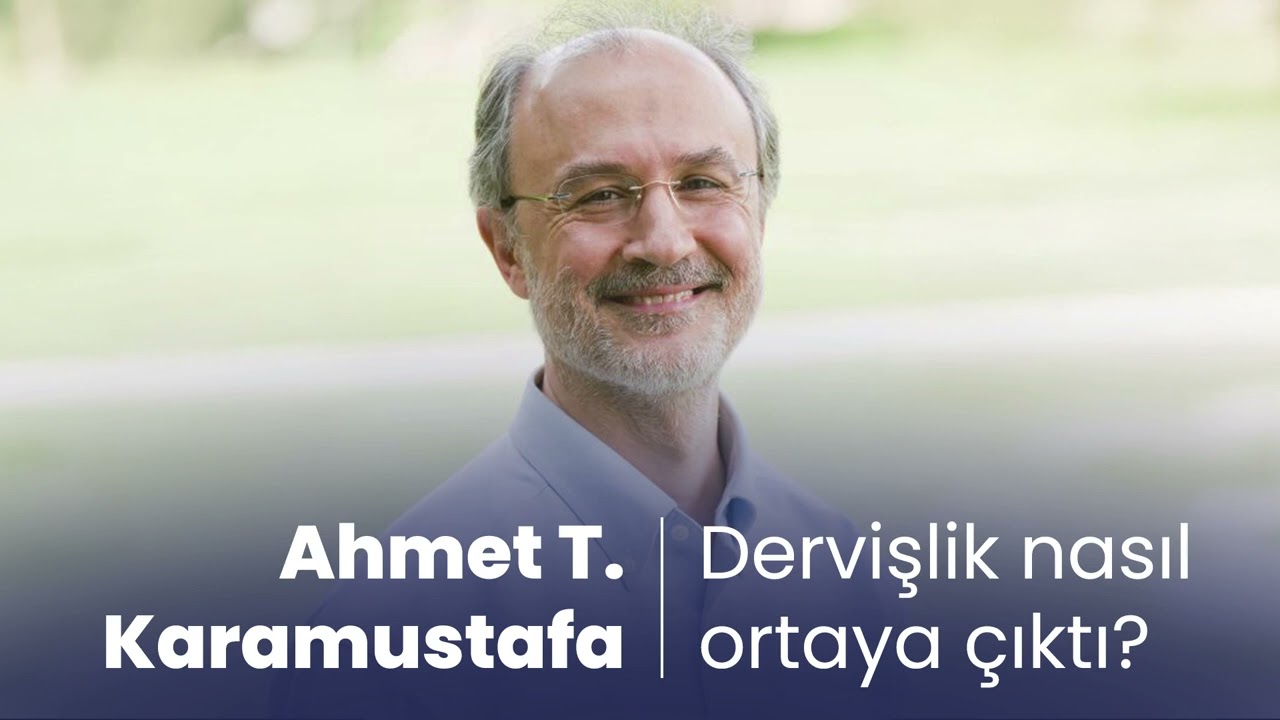 Ahmet T. Karamustafa, Dervişlik Nasıl Ortaya Çıktı? (Soru-Cevap) | Anadolu'da Dervişlik ve Erenlik