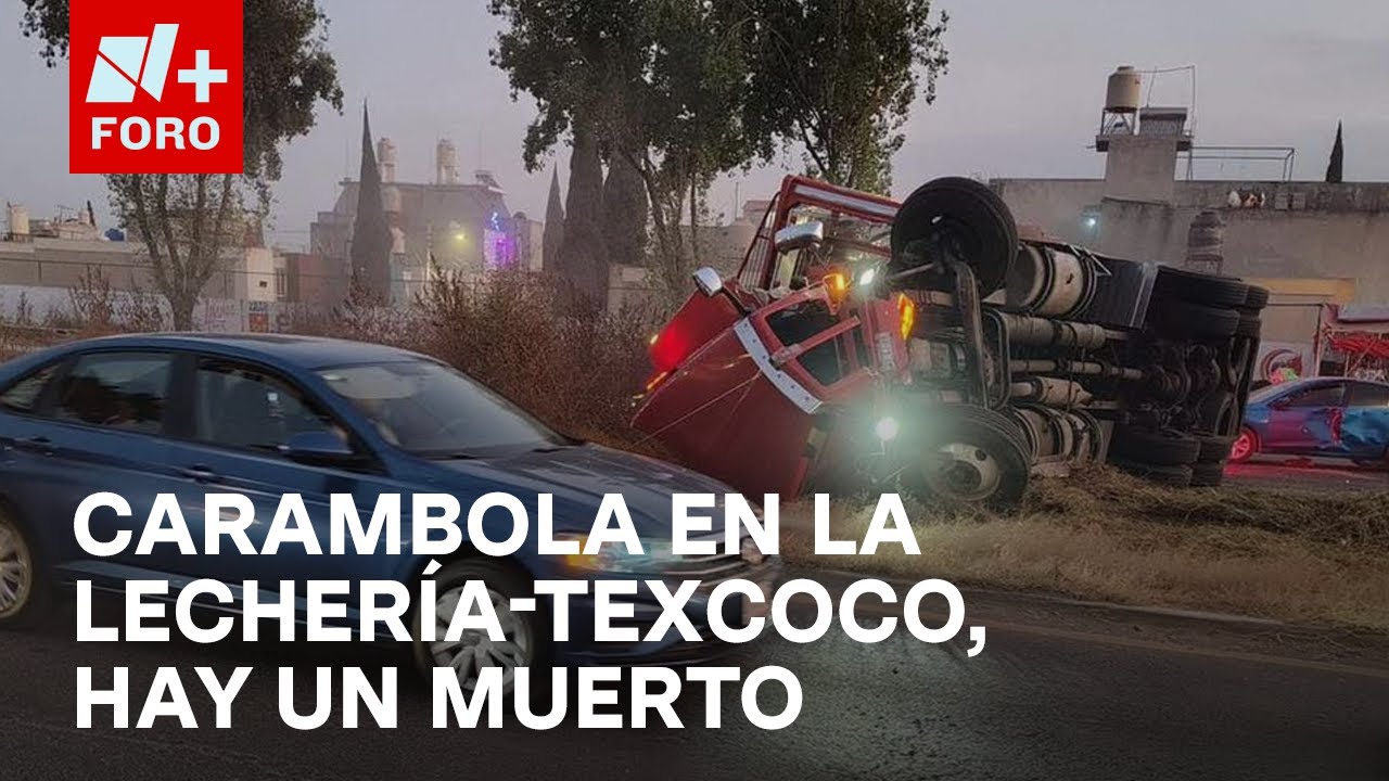 Choque múltiple en la autopista Lechería-Texcoco deja una persona muerta - Las Noticias