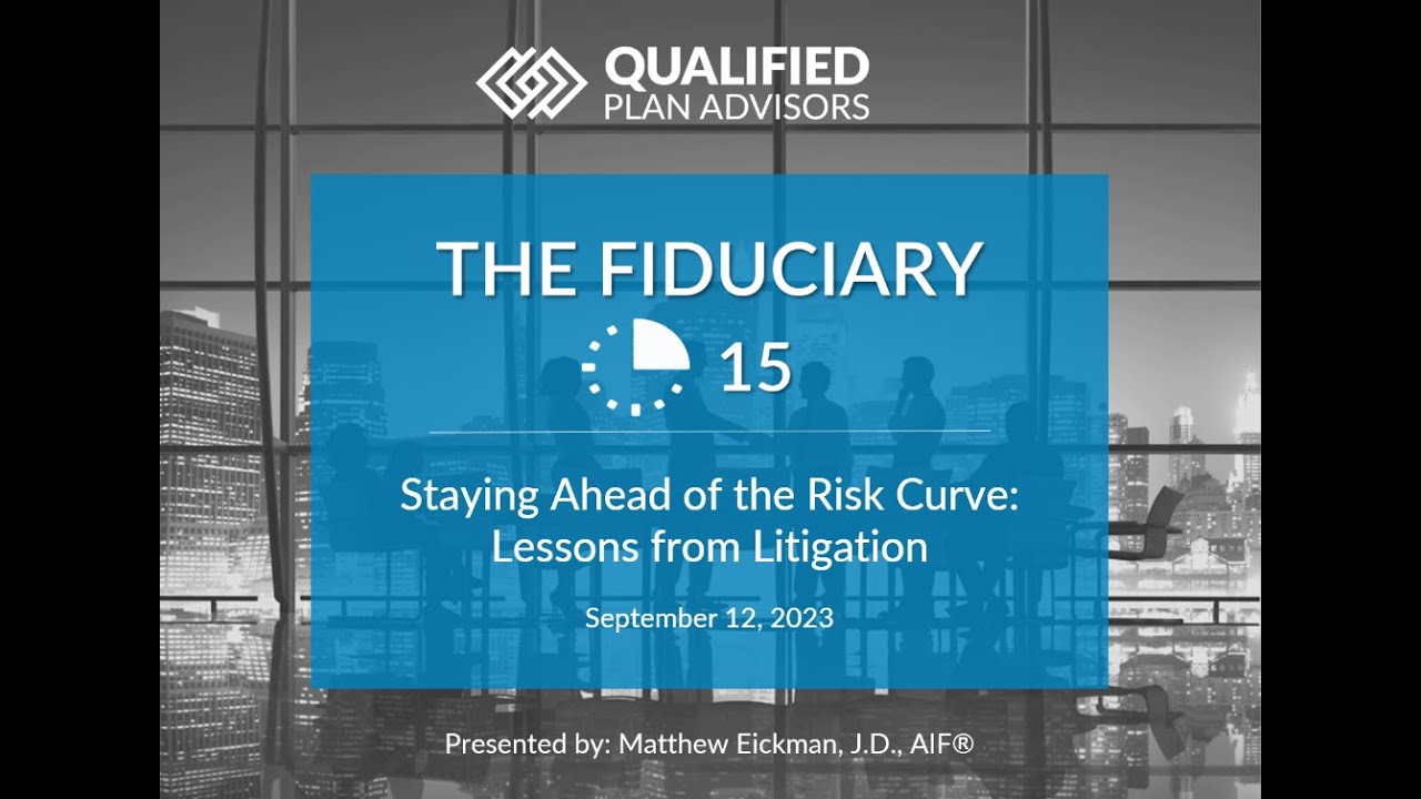 Fiduciary 15:  Staying Ahead of the Risk Curve:  Lessons from Litigation