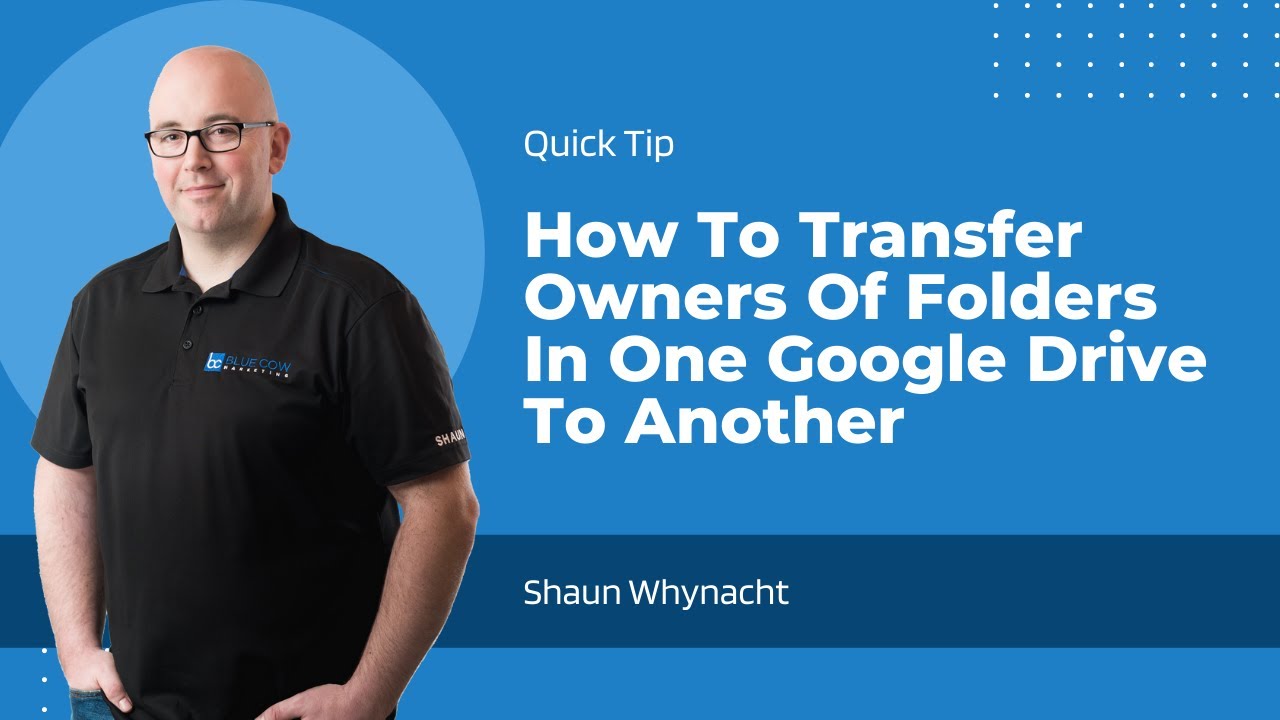 How To Transfer Owners Of Folders In One Google Drive To Another