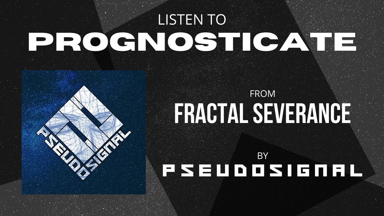 PseudoSignal - Prognosticate (Official Audio)