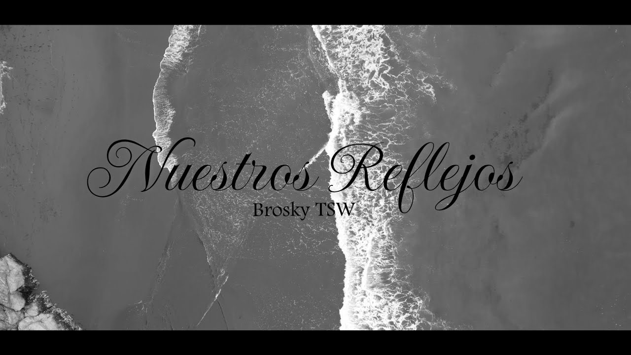 Nuestros Reflejos - Brosky TSW (Official Music Video)