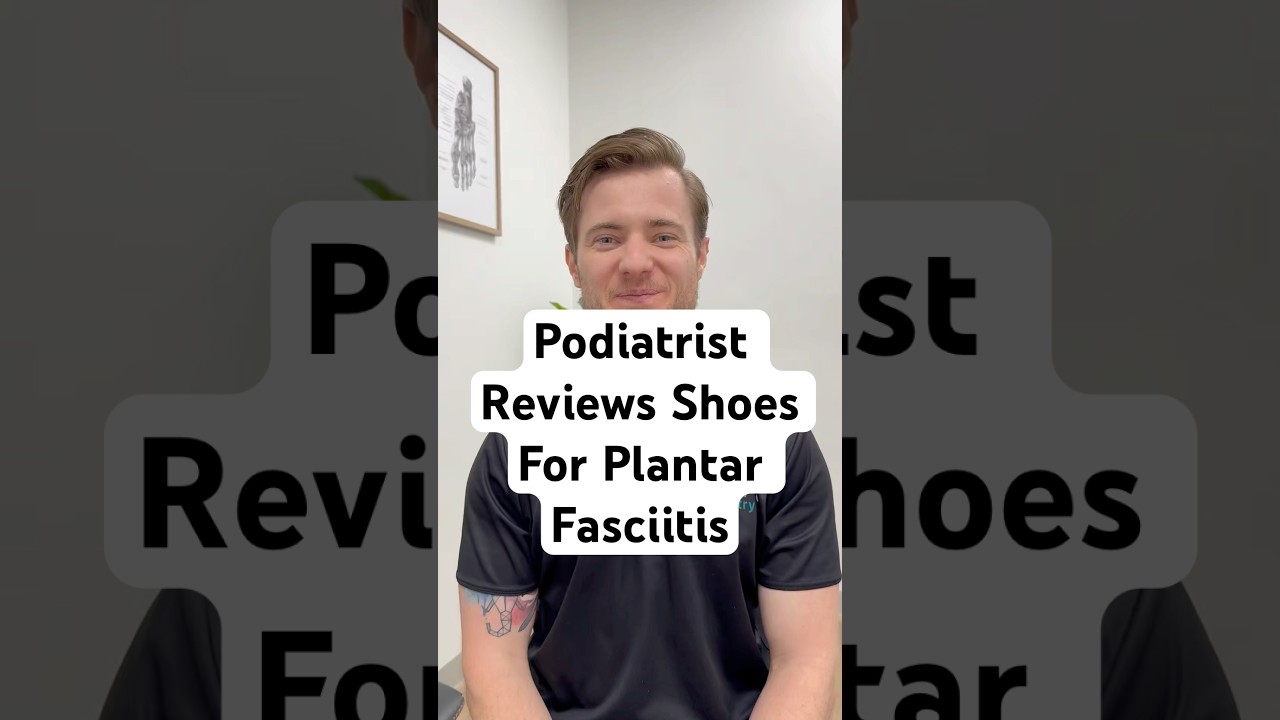 Podiatrist Rates Shoes For Plantar Fasciitis