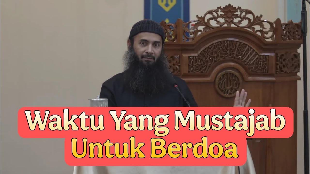 Waktu-waktu yang mustajab untuk berdoa || Ustadz Syafiq Riza Basalamah 