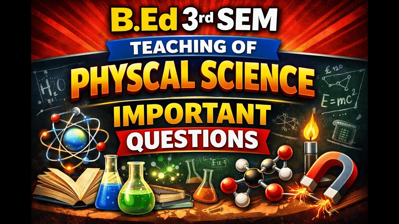 Teaching of Physical science B.ed 3rd sem important questions