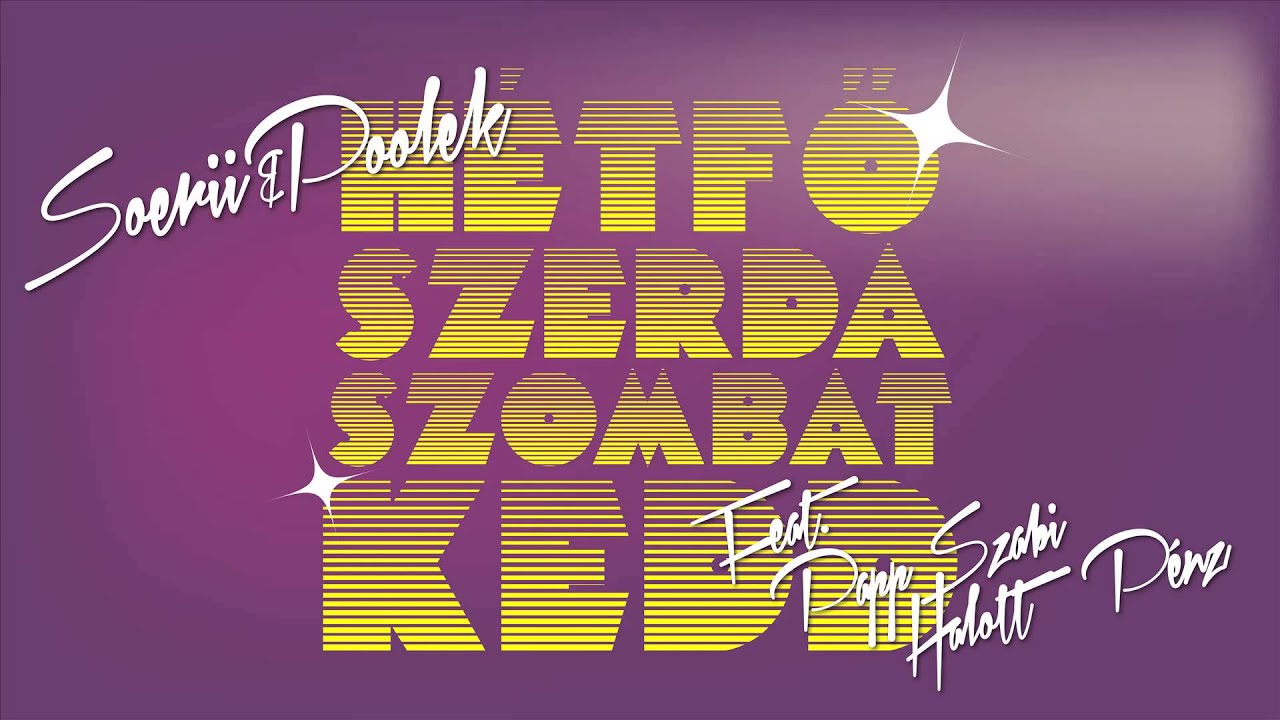 Soerii & Poolek feat. Halott P&eacute;nz + Papp Szabi: H&eacute;tfő, szerda, szombat, kedd