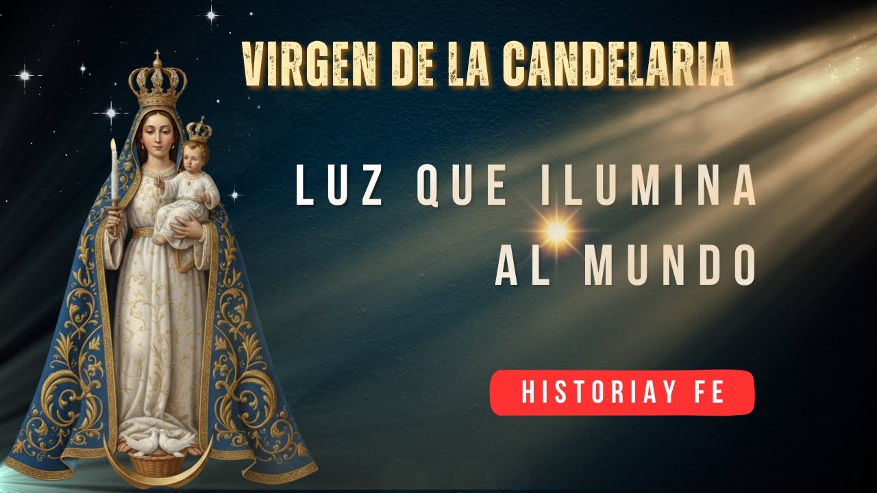 ¿Quién es la Virgen de la Candelaria y por qué se celebra el 2 de febrero?