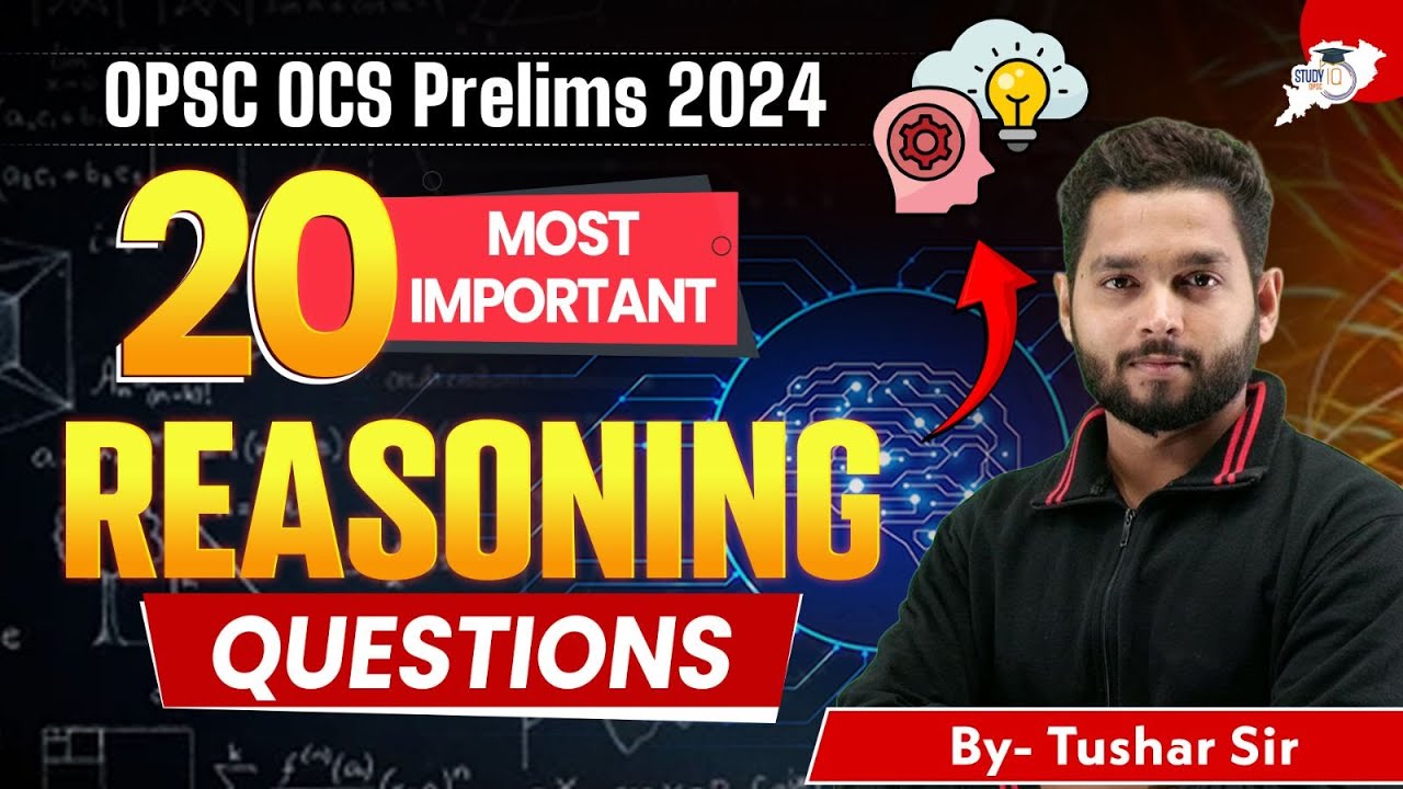 OPSC OCS 2024:  20 MOST IMPORTANT REASONING QUESTIONS / By- Tushar Sir | OPSC STUDYIQ