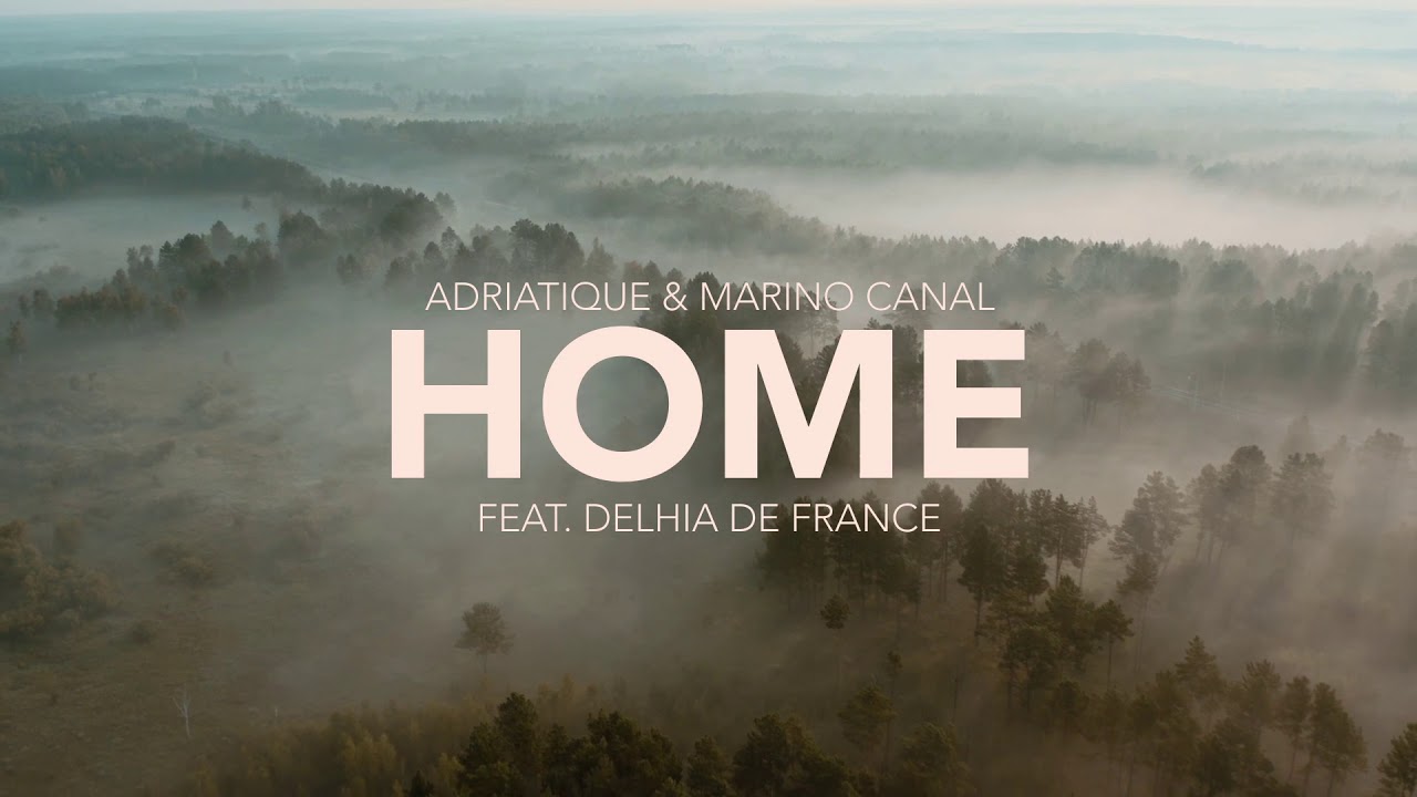 Adriatique & Marino Canal - Home feat. Delhia de France