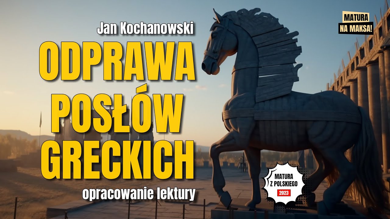 Odprawa posłów greckich - Streszczenie i opracowanie lektury - Jan Kochanowski - Matura z polskiego