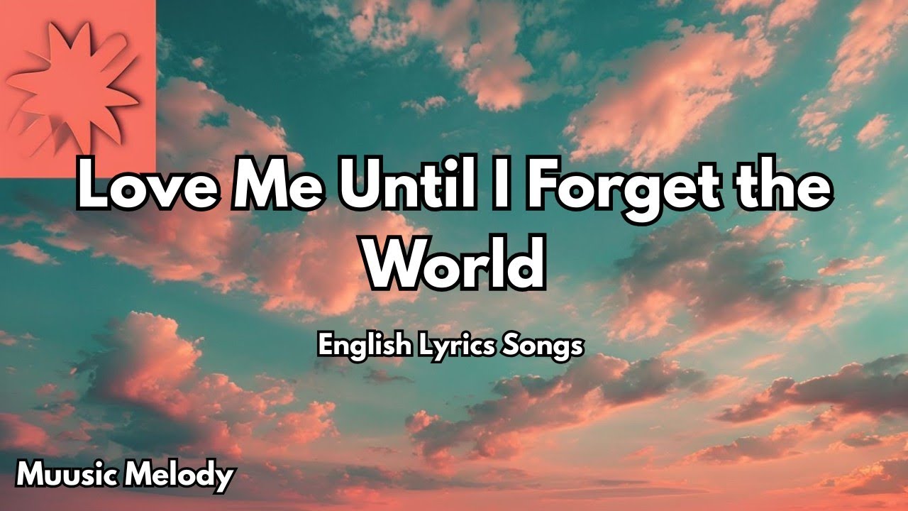 Love Me Until I Forget the World💋| English Romantic Love Song (Lyrics) | 2025