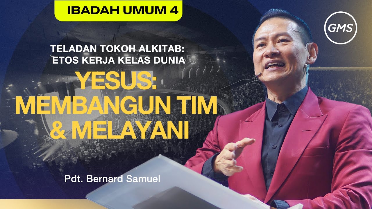 IBADAH UMUM 4 -  YESUS: MEMBANGUN TIM & MELAYANI - 26 Oktober 2025 | Pdt. Bernard Samuel