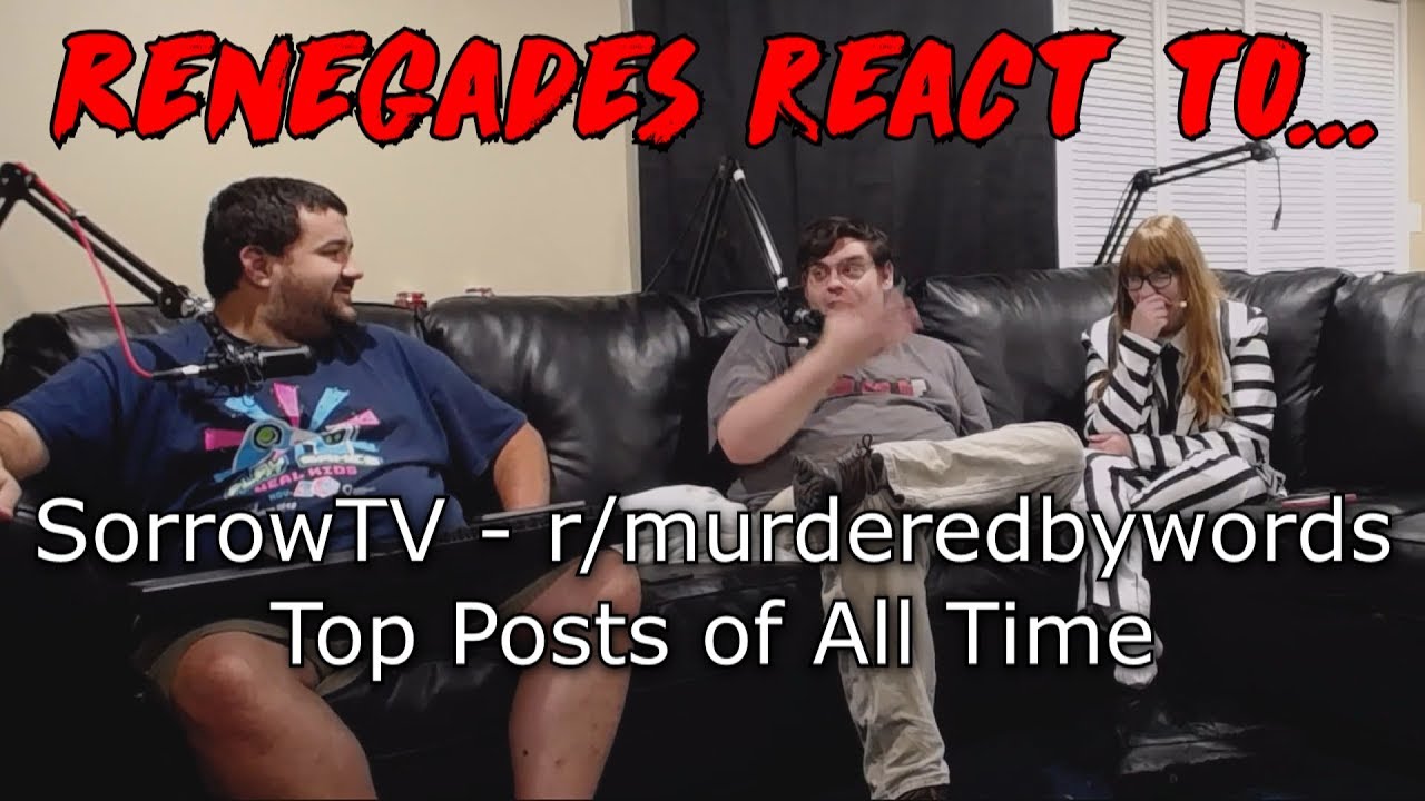 Renegades React to... Sorrow TV - r/murderedbywords - Top Posts of All Time