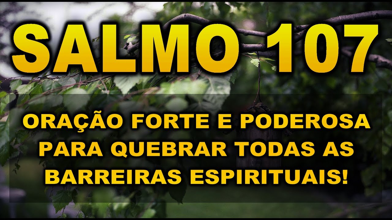 ((🔴)) SALMO 107 ORAÇÃO FORTE E PODEROSA PARA QUEBRAR TODAS AS BARREIRAS ESPIRITUAIS!