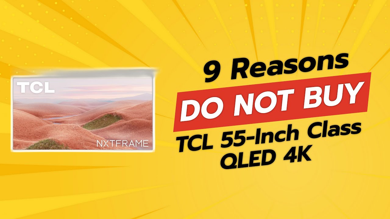 DON'T BUY TCL 55-Inch QLED 4K BEFORE WATCHING THIS! 🚫📺 (9 Reasons)