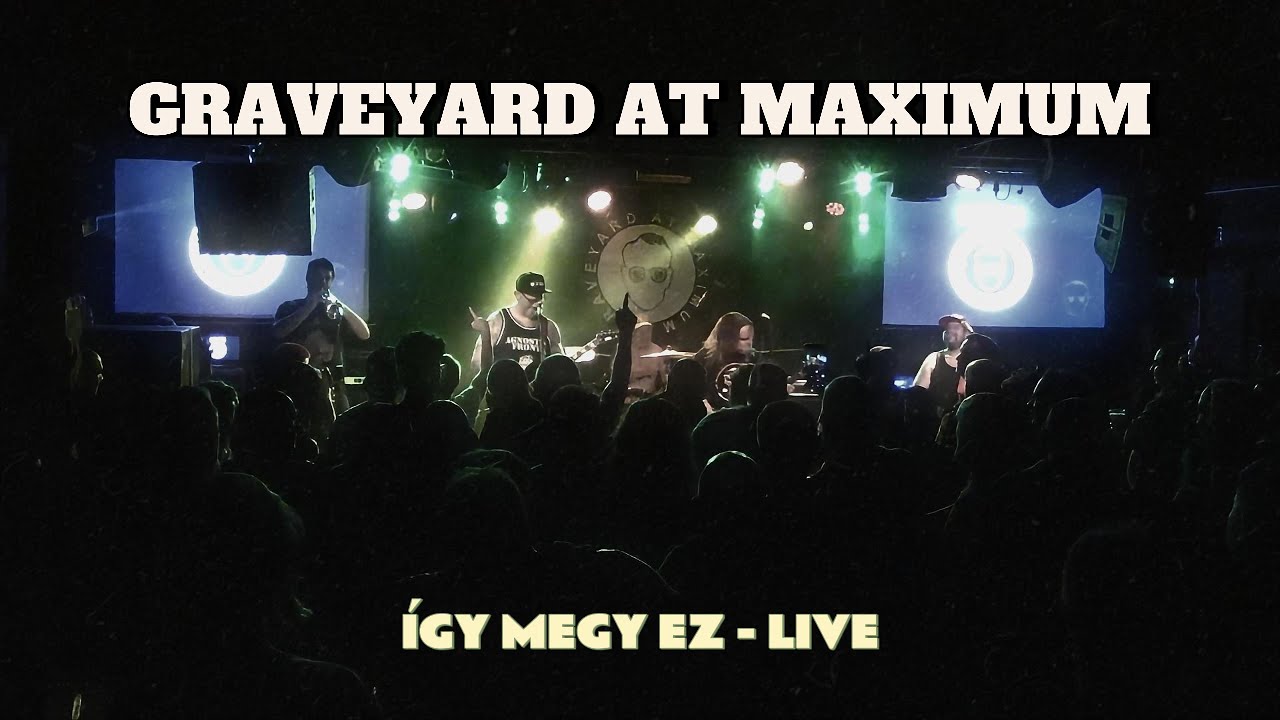 Graveyard At Maximum -  Így megy ez (Official Live Élő)