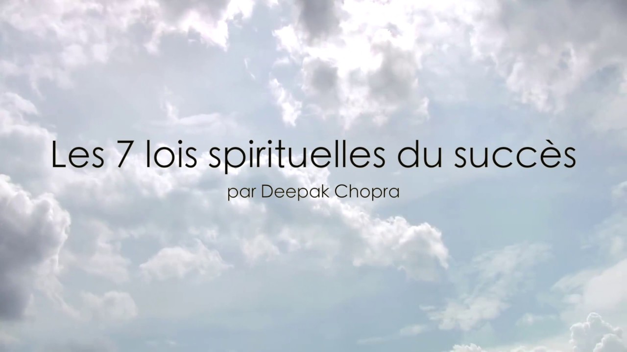 Deepak Chopra - Les 7 Lois Spirituelles du Succ&egrave;s -