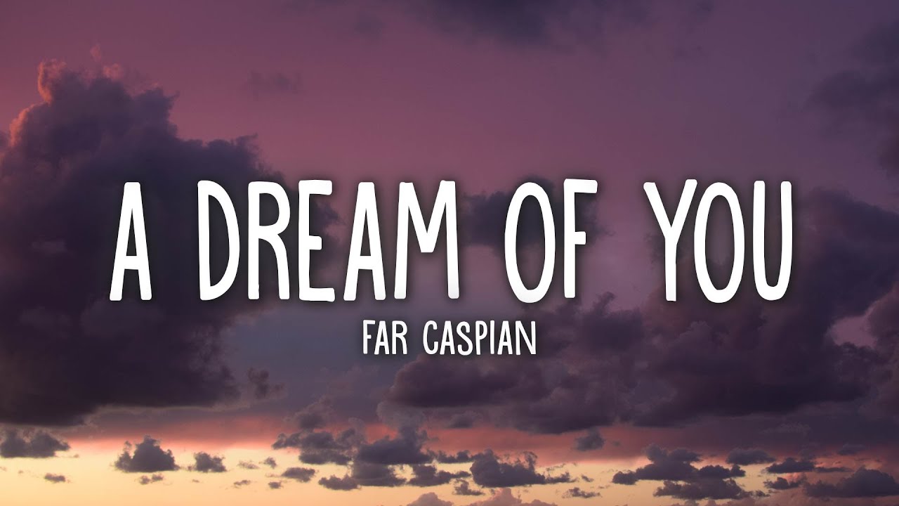 Far Caspian - A Dream Of You (Lyrics)