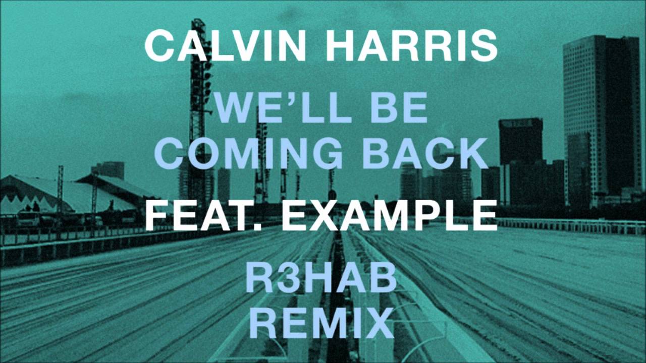 Calvin Harris feat. Example - We'll Be Coming Back (R3hab EDC NYC Remix)
