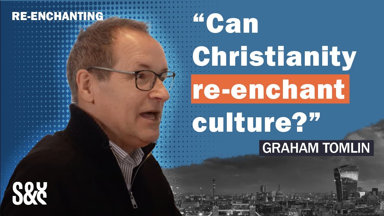 Bishop Graham Tomlin on Re-enchanting... culture