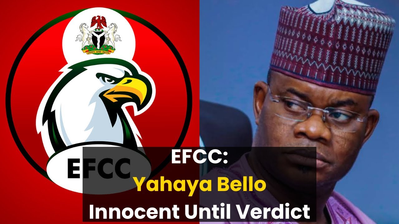 EFCC Says Yahaya Bello Remains Innocent Until Proven Guilty
