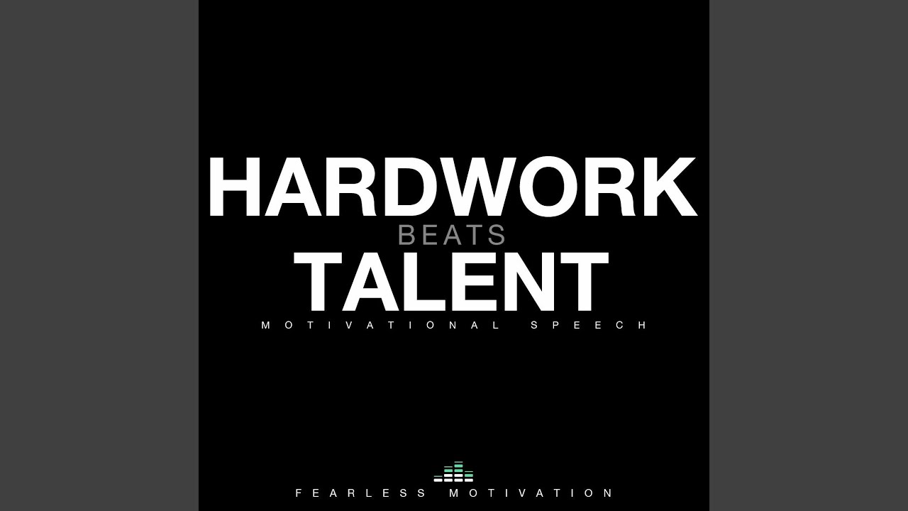 Hard Work Beats Talent (Motivational Speech)