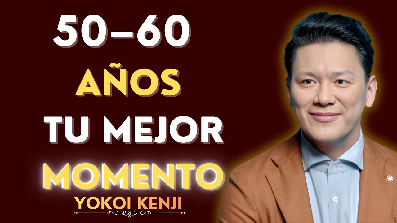 Si Tienes Entre 50 y 60 Años, NO Es Tarde — Este Video Puede Cambiar Tu Vida Hoy | Yokoi Kenji 💪🔥