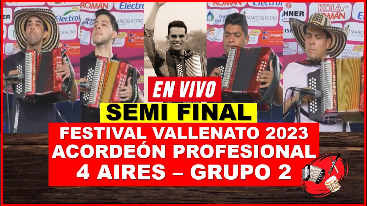 ACORDEÓN PROFESIONAL - SEMIFINAL, FESTIVAL VALLENATO 2023 -  (4 Aires) Grup 2
