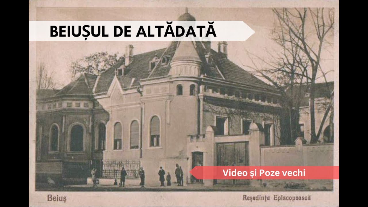 Beiușul vechi, de altădată / The Old Beiuș of Yesteryear