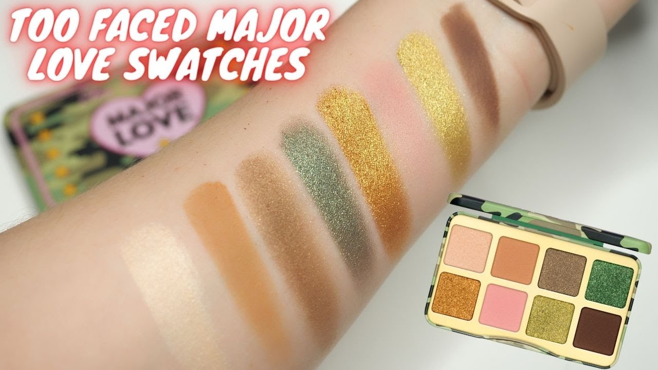 TOO FACED MAJOR LOVE SWATCHES