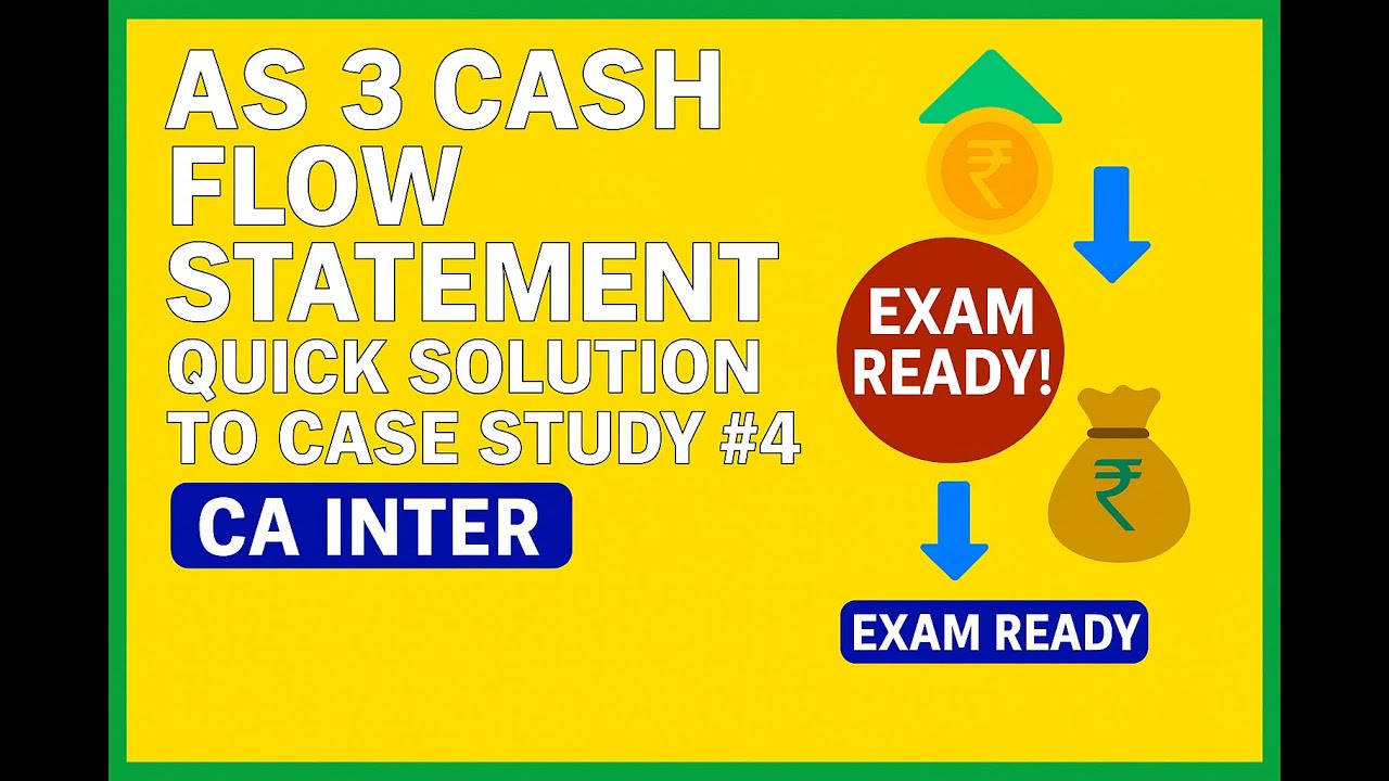 Case Study #4 | CA Inter | Cash Flow Statement | AS 3 | Advanced Accounting