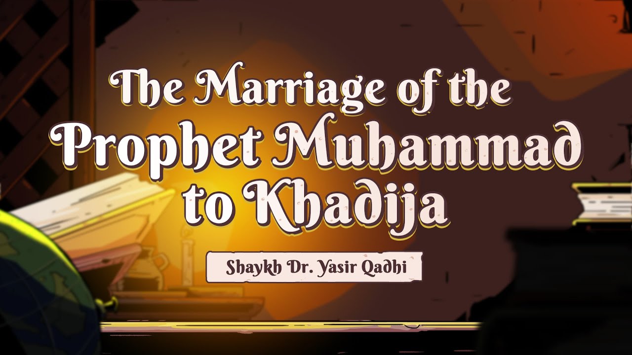 Ep 16: The Marriage of the Prophet (ﷺ) to Khadija | Lessons from the Seerah | Shaykh Yasir Qadhi